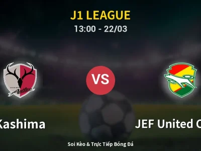Kết Quả: Kashima 2-1 JEF United Chiba – Highlight & Bàn Thắng | J1 League