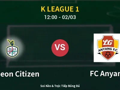 Kết Quả: Daejeon Citizen 1-1 FC Anyang – Highlight & Bàn Thắng | K League 1