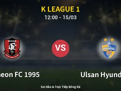Kết Quả: Bucheon FC 1995 1-2 Ulsan Hyundai FC – Highlight & Bàn Thắng | K League 1