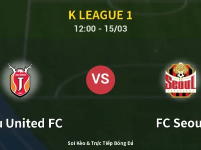 Soi Kèo Jeju United FC vs FC Seoul – 12:00 15/03 | Nhận Định, Dự Đoán Tỷ Số
