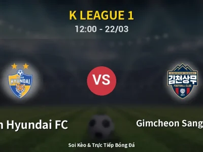Soi Kèo Ulsan Hyundai FC vs Gimcheon Sangmu FC – 12:00 22/03 | Nhận Định, Dự Đoán Tỷ Số