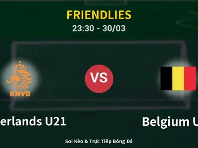 Soi Kèo Netherlands U21 vs Belgium U21 – 23:30 30/03 | Nhận Định, Dự Đoán Tỷ Số