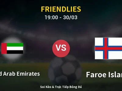 Soi Kèo United Arab Emirates vs Faroe Islands – 19:00 30/03 | Nhận Định, Dự Đoán Tỷ Số