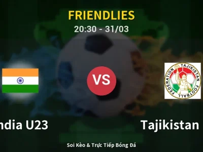 🔴 Trực Tiếp: India U23 0-1 Tajikistan U23 – Link Xem Friendlies (Full HD)