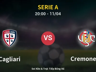 Soi Kèo Cagliari vs Cremonese – 20:00 11/04 | Nhận Định, Dự Đoán Tỷ Số