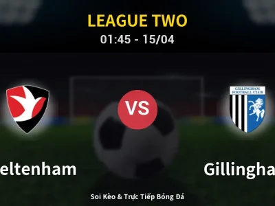 Kết Quả: Cheltenham 2-1 Gillingham – Highlight & Bàn Thắng | League Two