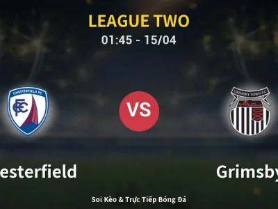 Kết Quả: Chesterfield 2-1 Grimsby – Highlight & Bàn Thắng | League Two