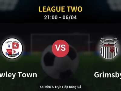 Soi Kèo Crawley Town vs Grimsby – 21:00 06/04 | Nhận Định, Dự Đoán Tỷ Số