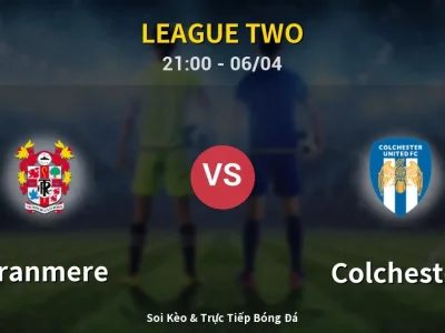 Soi Kèo Tranmere vs Colchester – 21:00 06/04 | Nhận Định, Dự Đoán Tỷ Số
