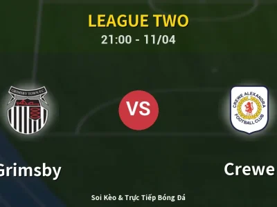 Soi Kèo Grimsby vs Crewe – 21:00 11/04 | Nhận Định, Dự Đoán Tỷ Số