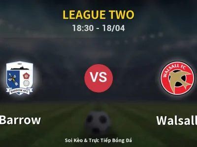Soi Kèo Barrow vs Walsall – 18:30 18/04 | Nhận Định, Dự Đoán Tỷ Số