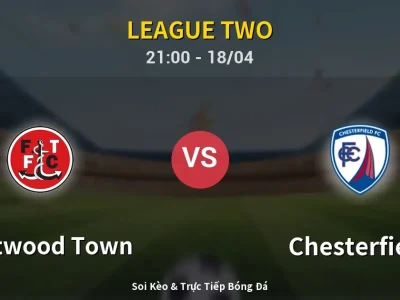 Soi Kèo Fleetwood Town vs Chesterfield – 21:00 18/04 | Nhận Định, Dự Đoán Tỷ Số