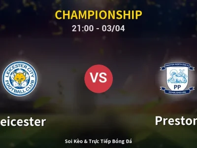 🔴 Trực Tiếp: Leicester 2-2 Preston – Link Xem Championship (Full HD)