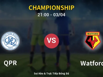 🔴 Trực Tiếp: QPR 2-0 Watford – Link Xem Championship (Full HD)