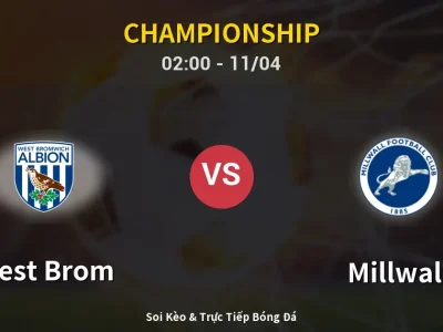 Soi Kèo West Brom vs Millwall – 02:00 11/04 | Nhận Định, Dự Đoán Tỷ Số