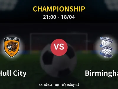 Soi Kèo Hull City vs Birmingham – 21:00 18/04 | Nhận Định, Dự Đoán Tỷ Số