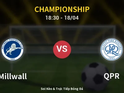 Soi Kèo Millwall vs QPR – 18:30 18/04 | Nhận Định, Dự Đoán Tỷ Số