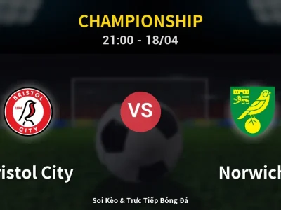 Soi Kèo Bristol City vs Norwich – 21:00 18/04 | Nhận Định, Dự Đoán Tỷ Số