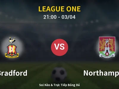 🔴 Trực Tiếp: Bradford 1-0 Northampton – Link Xem League One (Full HD)