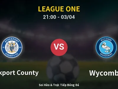 🔴 Trực Tiếp: Stockport County 3-0 Wycombe – Link Xem League One (Full HD)