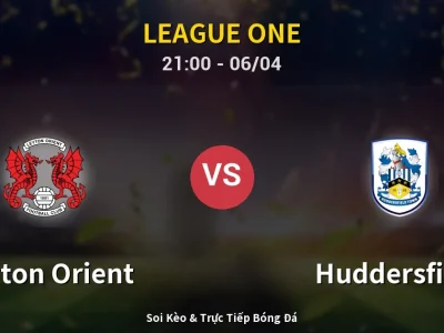 Soi Kèo Leyton Orient vs Huddersfield – 21:00 06/04 | Nhận Định, Dự Đoán Tỷ Số