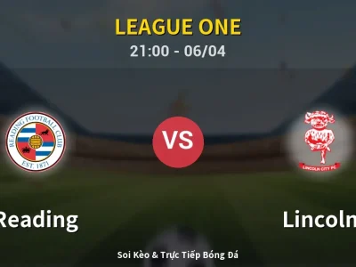 Soi Kèo Reading vs Lincoln – 21:00 06/04 | Nhận Định, Dự Đoán Tỷ Số