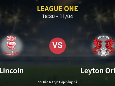 Soi Kèo Lincoln vs Leyton Orient – 18:30 11/04 | Nhận Định, Dự Đoán Tỷ Số