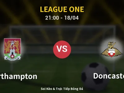 Soi Kèo Northampton vs Doncaster – 21:00 18/04 | Nhận Định, Dự Đoán Tỷ Số