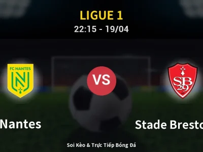 Soi Kèo Nantes vs Stade Brestois 29 – 22:15 19/04 | Nhận Định, Dự Đoán Tỷ Số