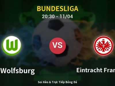 Soi Kèo VfL Wolfsburg vs Eintracht Frankfurt – 20:30 11/04 | Nhận Định, Dự Đoán Tỷ Số