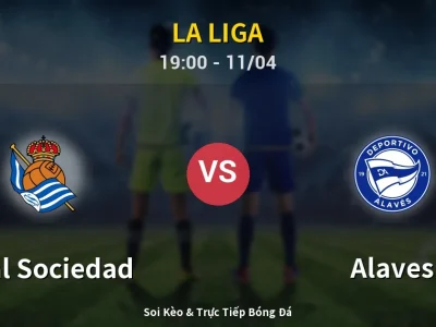 Soi Kèo Real Sociedad vs Alaves – 19:00 11/04 | Nhận Định, Dự Đoán Tỷ Số