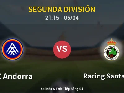 Soi Kèo FC Andorra vs Racing Santander – 21:15 05/04 | Nhận Định, Dự Đoán Tỷ Số