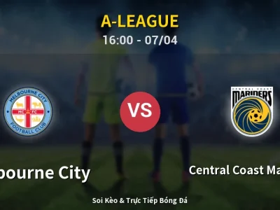 Kết Quả: Melbourne City 2-1 Central Coast Mariners – Highlight & Bàn Thắng | A-League