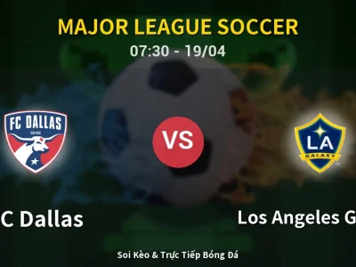 Kết Quả: FC Dallas 2-2 Los Angeles Galaxy – Highlight & Bàn Thắng | Major League Soccer