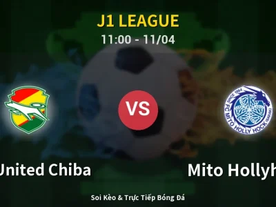 Soi Kèo JEF United Chiba vs Mito Hollyhock – 11:00 11/04 | Nhận Định, Dự Đoán Tỷ Số