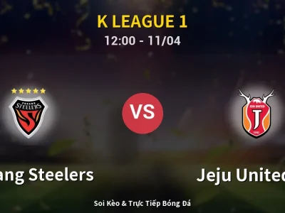 Soi Kèo Pohang Steelers vs Jeju United FC – 12:00 11/04 | Nhận Định, Dự Đoán Tỷ Số