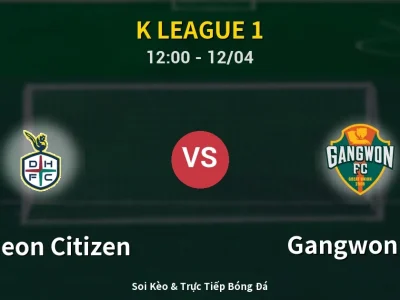 Kết Quả: Daejeon Citizen 0-2 Gangwon FC – Highlight & Bàn Thắng | K League 1