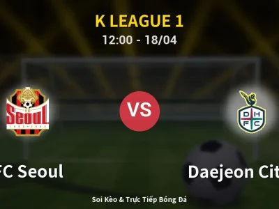 Kết Quả: FC Seoul 0-1 Daejeon Citizen – Highlight & Bàn Thắng | K League 1