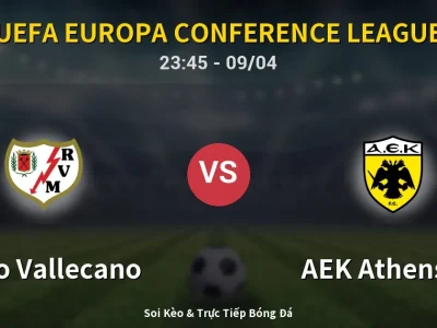 Soi Kèo Rayo Vallecano vs AEK Athens FC – 23:45 09/04 | Nhận Định, Dự Đoán Tỷ Số