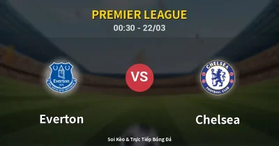 Everton vs Chelsea 22/03