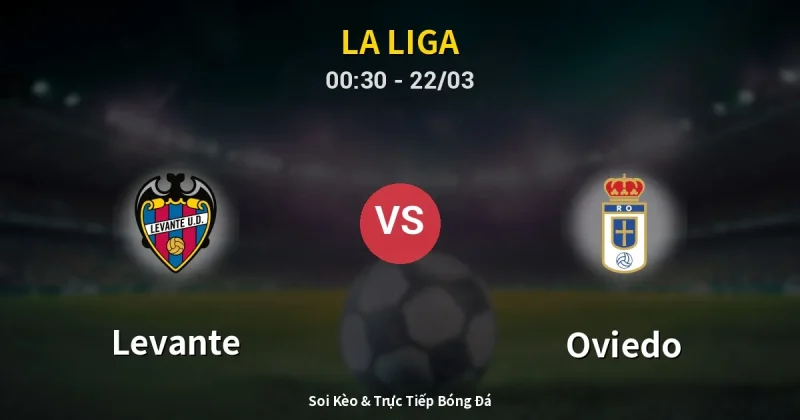 Levante vs Oviedo 22/03