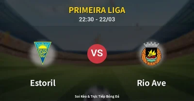 Estoril vs Rio Ave 22/03