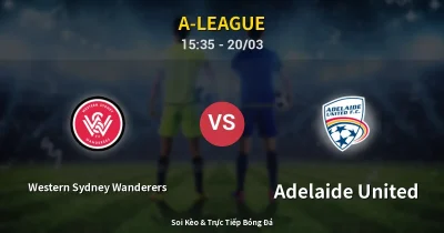 Western Sydney Wanderers vs Adelaide United 20/03