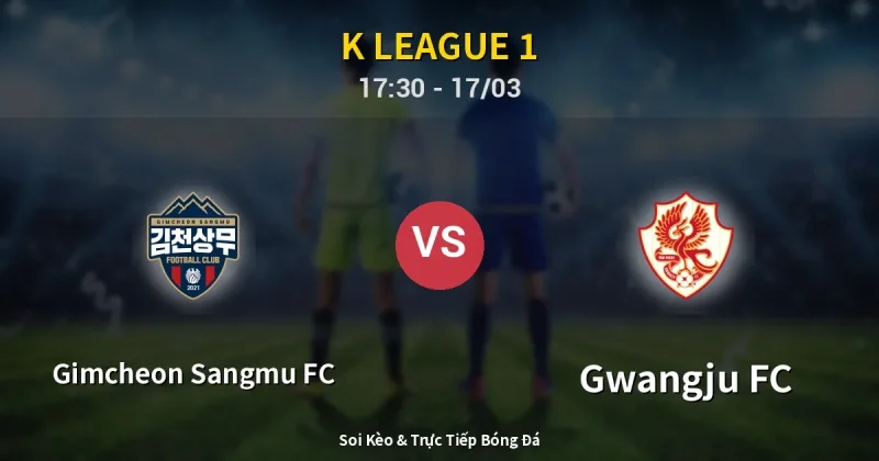 Gimcheon Sangmu FC vs Gwangju FC 17/03