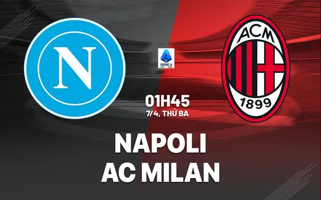 nhan dinh bong da du doan Napoli vs AC Milan vdqg italia serie a hom nay